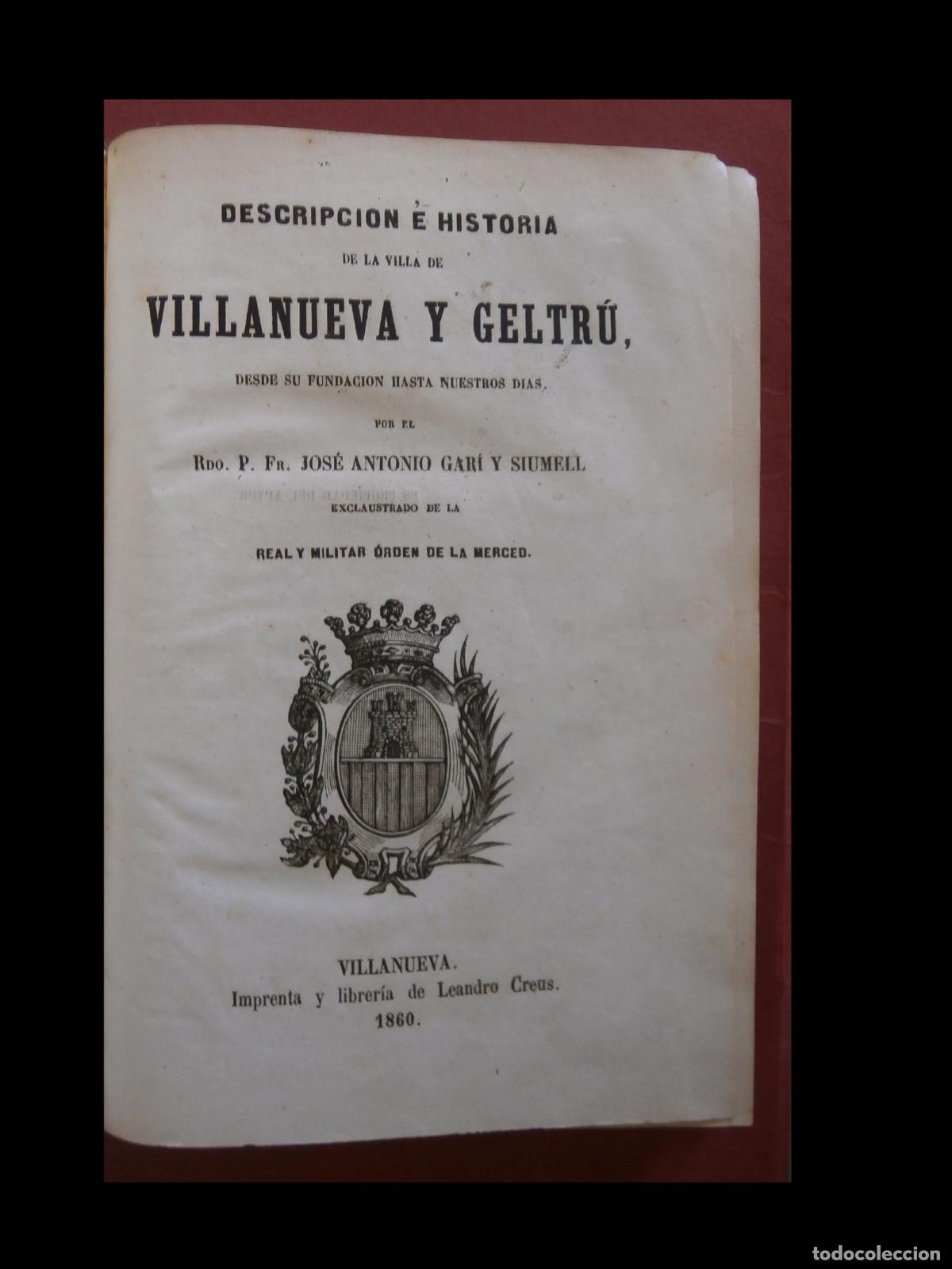 Libros antiguos: Descripci&oacute;n &eacute; Hist&oacute;ria de la villa de Villanueva y Geltr&uacute;. Jose Antonio Gari y Siumeli
