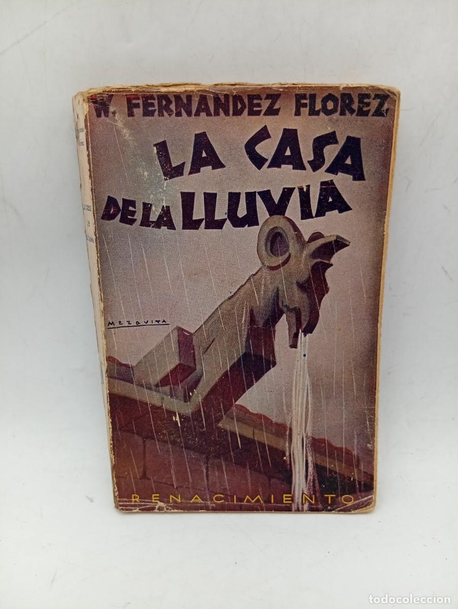 Libros antiguos: LA CASA DE LA LLUVIA. W. FERNANDEZ-FLOREZ. RENACIMIENTO. 1931. PAGS : 272.