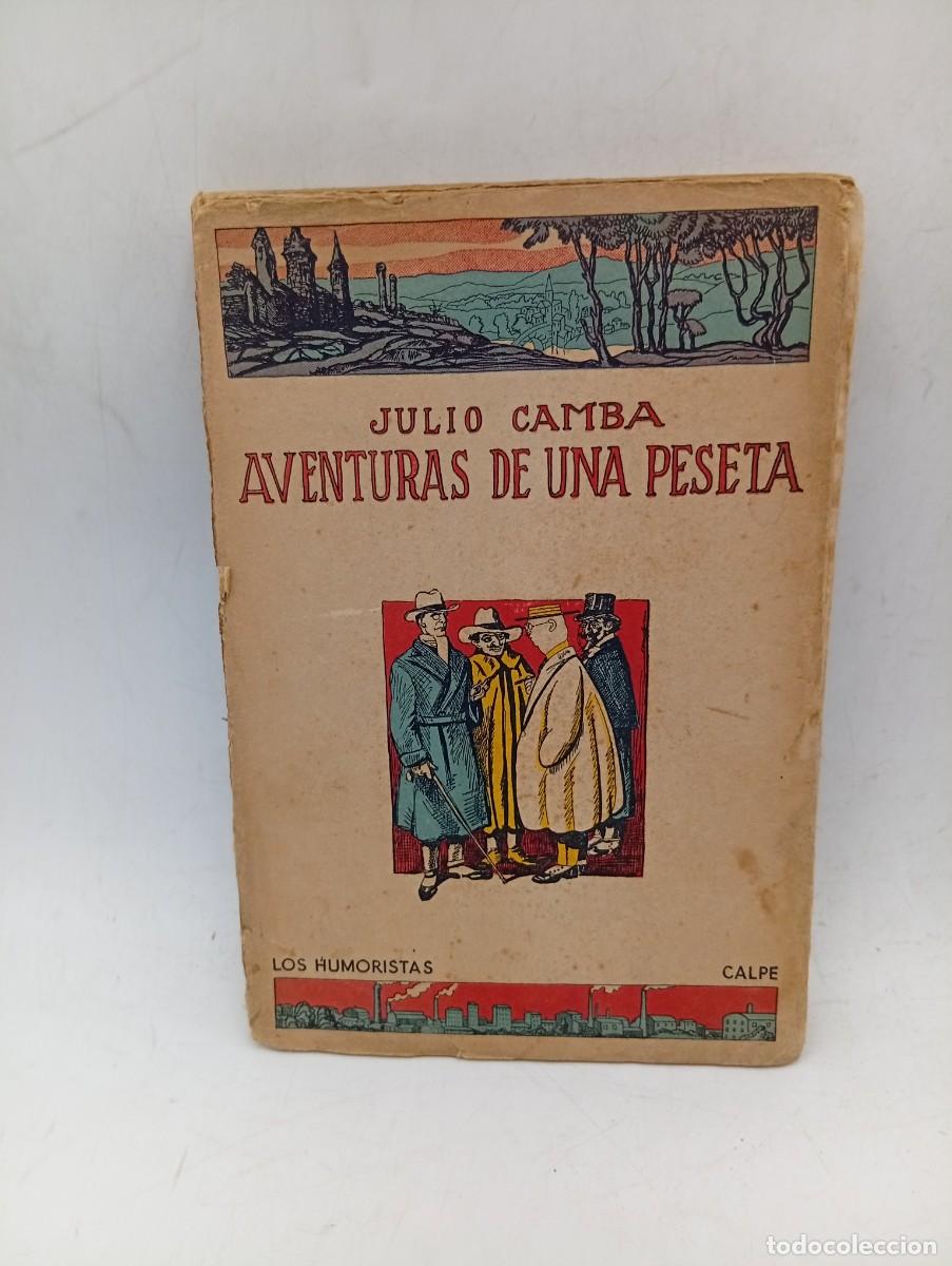 Libros antiguos: AVENTURAS DE UNA PESETA. JULIO CAMBA. LOS HUMORISTAS CALPE. 1923. PAGS : 234.