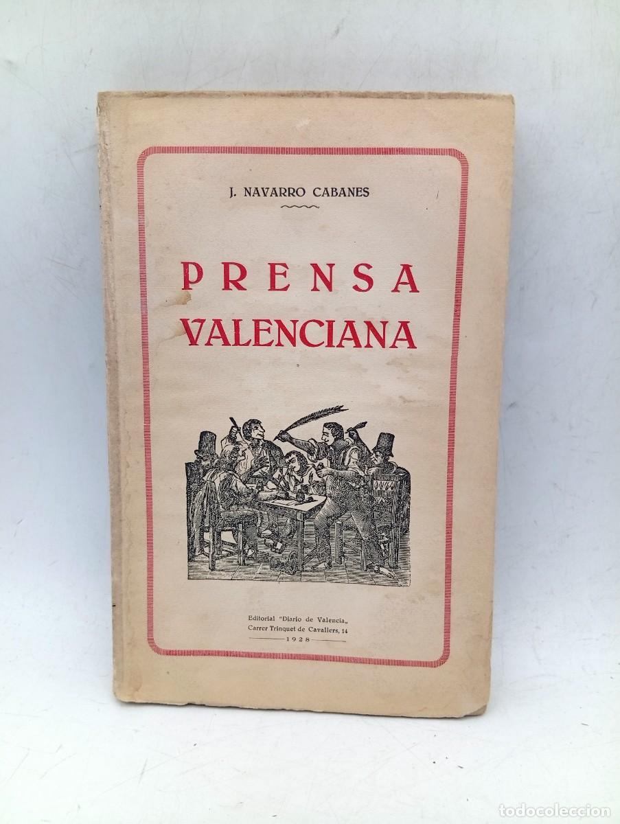 Libros antiguos: PRENSA VALENCIANA. JOSEP NAVARRO CABANES. EDITORIAL DIARIO DE VALENCIA. 1928. PAGS : 173. INTONSO.