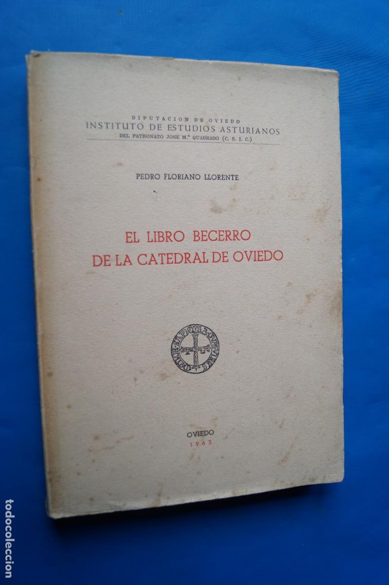Libros antiguos: EL LIBRO BECERRO DE LA CATEDRAL DE OVIEDO. PEDRO FLORIANO LLORENTE