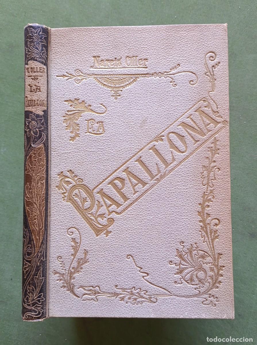 Libros antiguos: LA PAPALLONA - NARCIS OLLER - SEGUIDA D'UN JUDICI CRITICH PER E. ZOLA - 1902