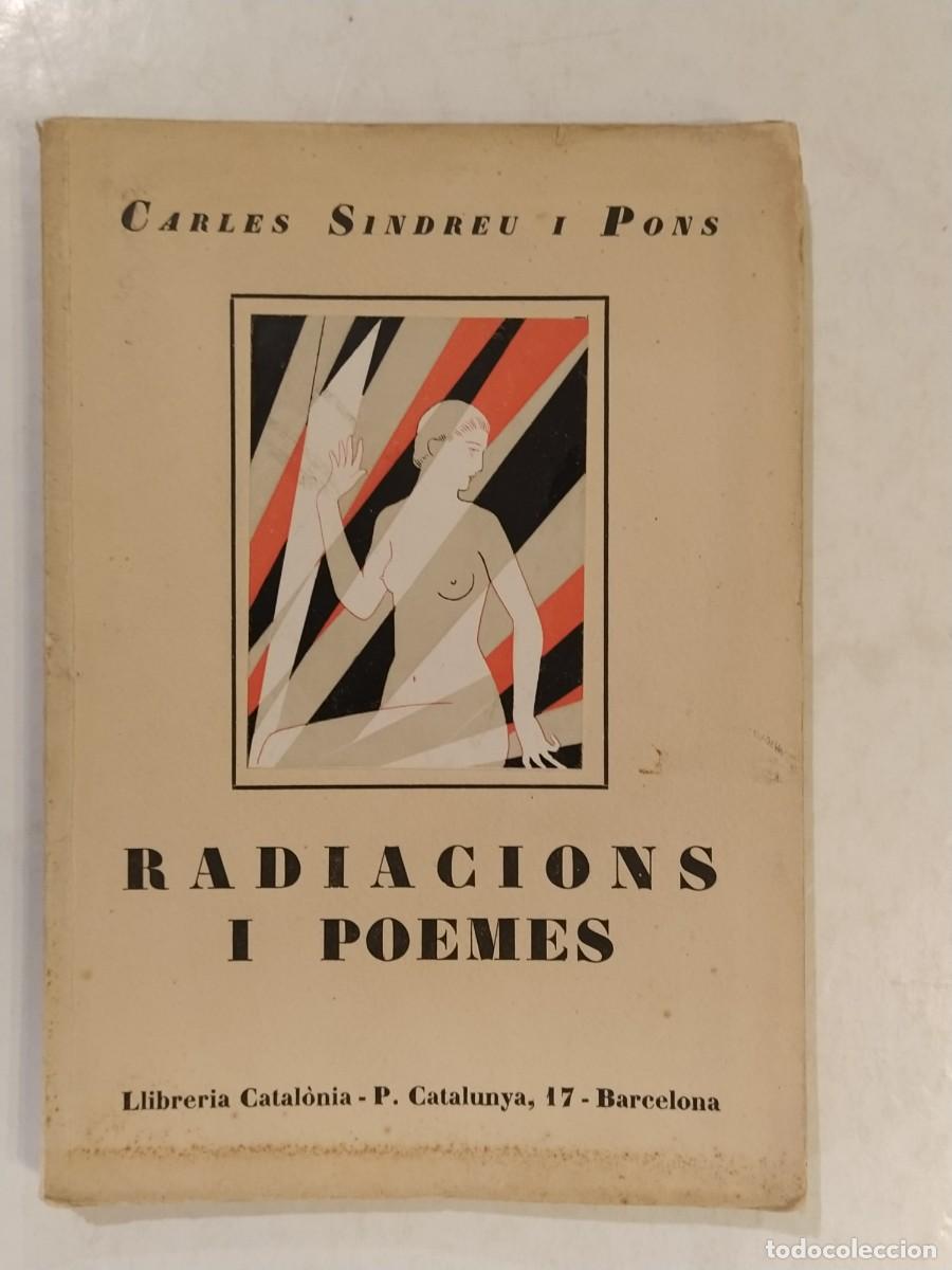 Libros antiguos: RADIACIONS I POEMES - CARLES SINDREU I PONS - LLIBRE ANY 1928 - ILUSTRA CAPMANY -VEURE FOTOS