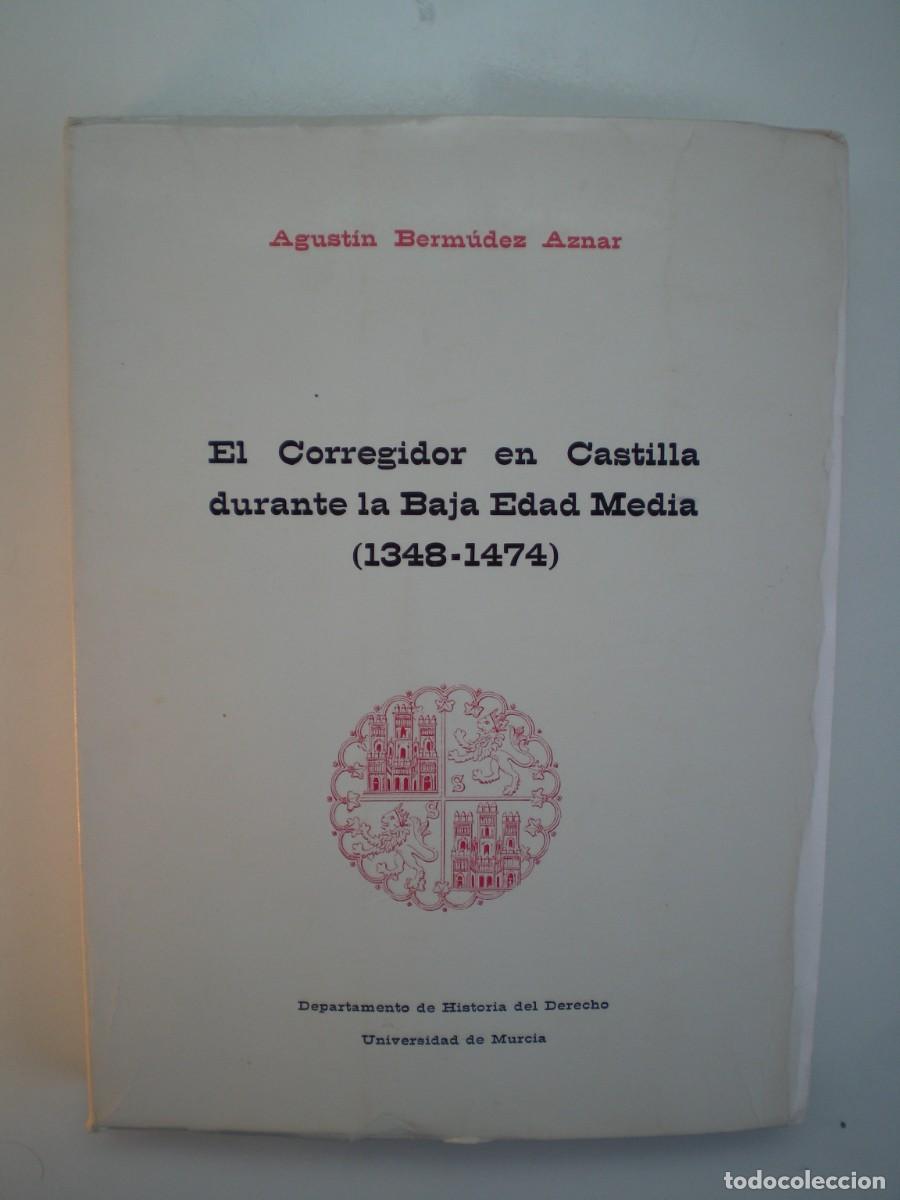 Libros antiguos: EL CORREGIDOR EN CASTILLA DURANTE LA BAJA EDAD MEDIA. Agust&iacute;n Berm&uacute;dez Aznar