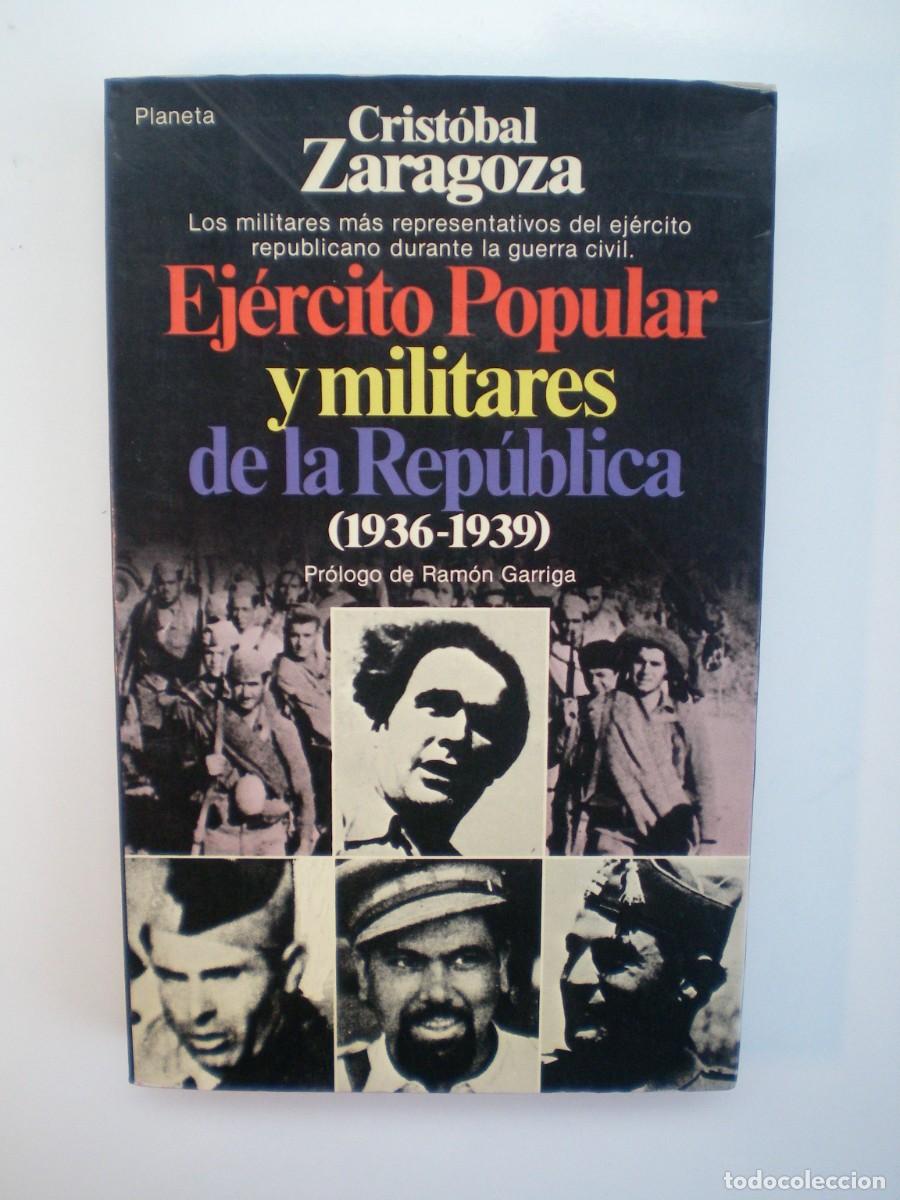 Libros antiguos: EJ&Eacute;RCITO POPULAR Y MILITARES DE LA REP&Uacute;BLICA. Crist&oacute;bal Zaragoza