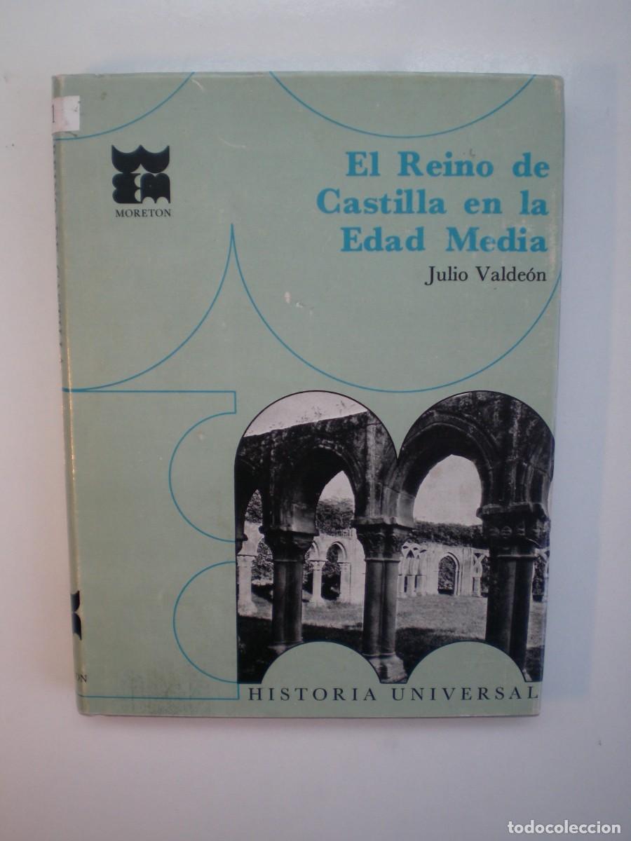 Libros antiguos: EL REINO DE CASTILLA EN LA EDAD MEDIA. Julio Valde&oacute;n