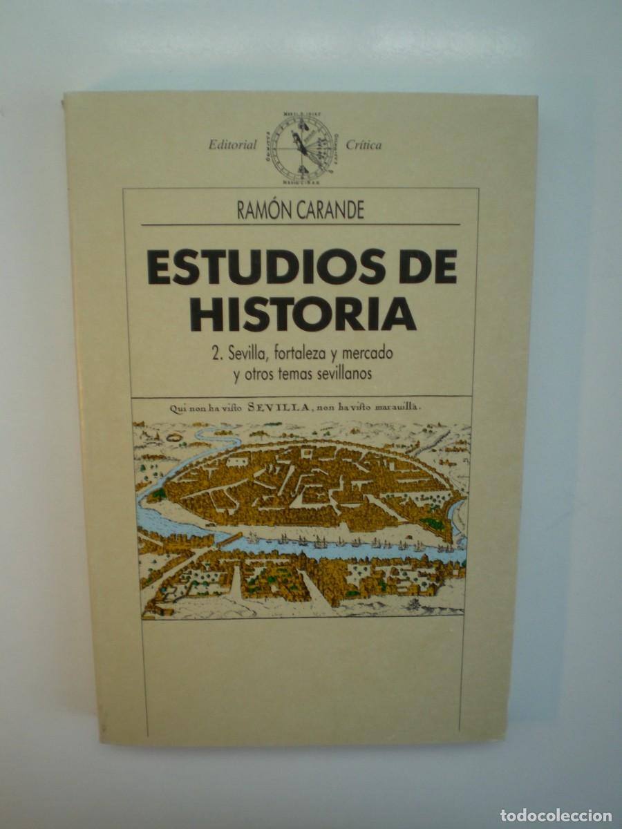 Libros antiguos: ESTUDIOS DE HISTORIA. Sevilla, fortaleza y mercado y otros temas sevillanos. Ram&oacute;n Carande