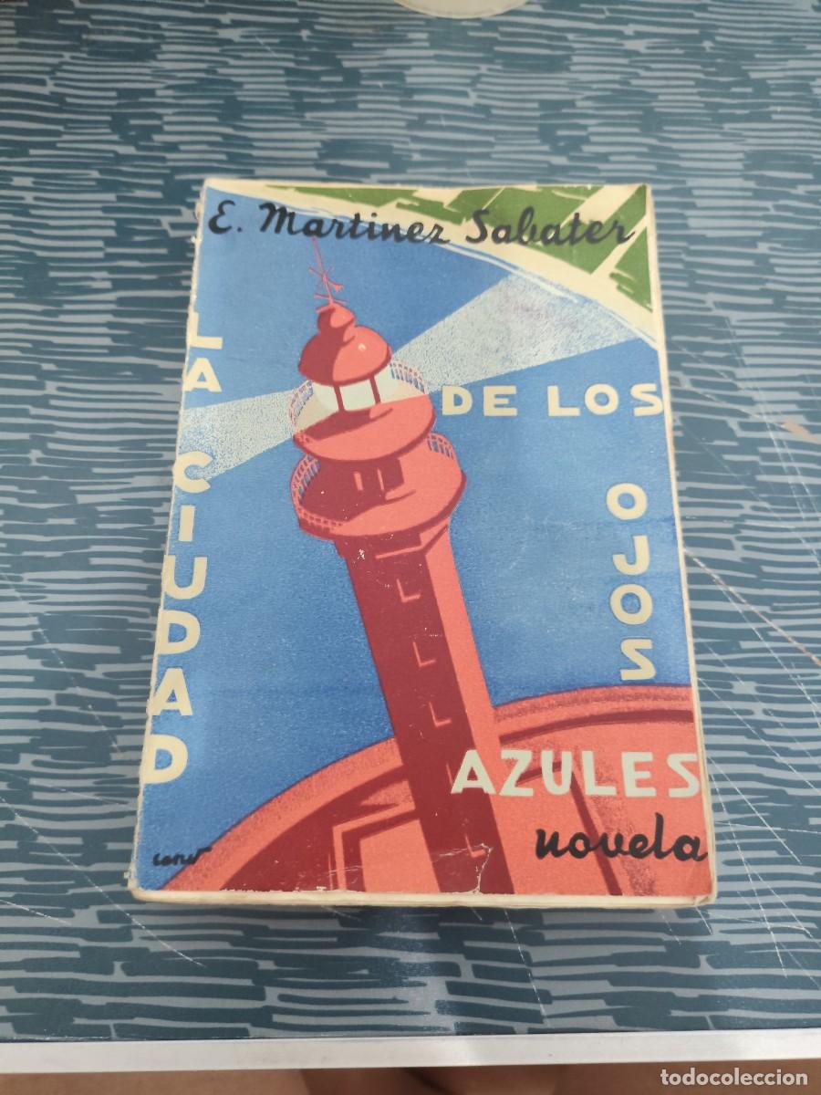 Libros antiguos: LA CIUDAD DE LOS OJOS AZULES,E.MARTINEZ SABATER, VALENCIA 1934,282 P&Aacute;GINAS.
