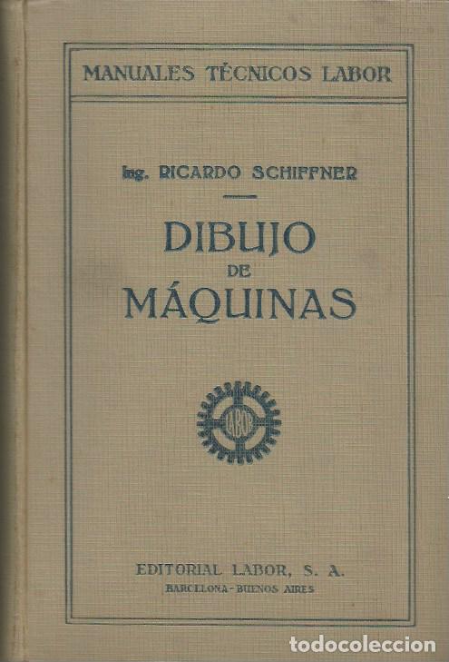 Libros antiguos: DIBUJO DE MAQUINAS - ING. RICARDO SCHIFFNER