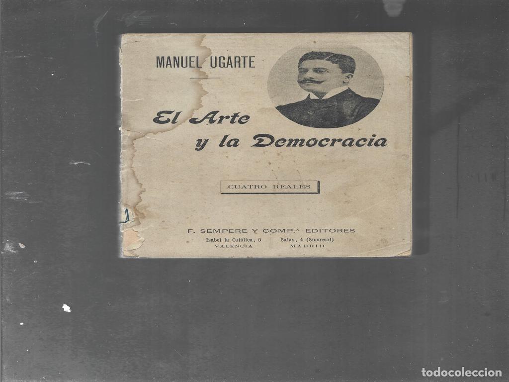Libros antiguos: 12390 MANUEL UGARTE, EL ARTE Y LA DEMOCRACIA prosa de lucha, escritor argentino Sempere y Cia, prox