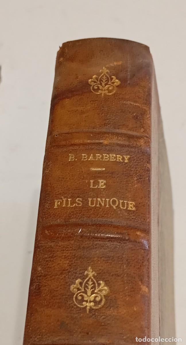 Libros antiguos: LIBRO ANTIGUO Y RARO, DIF&Iacute;CIL DE ENCONTRAR,LE FILS UNIQUE, ESCRITO EN FRANC&Eacute;S DE BERNARD BARBERY