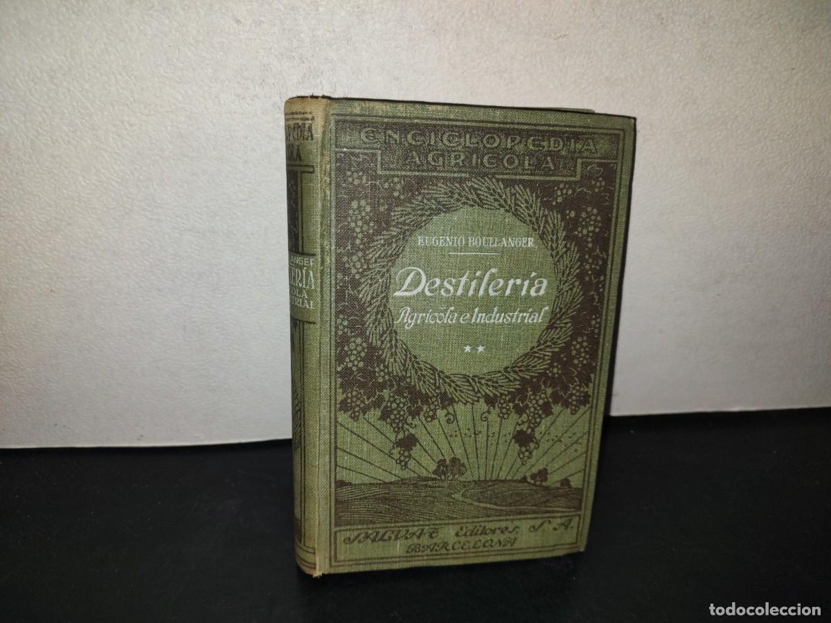 Libros antiguos: 218- Destiler&iacute;a Agr&iacute;cola E Industrial. Ii Destilaci&oacute;n - Eugenio Boullanger - Barcelona, 1929