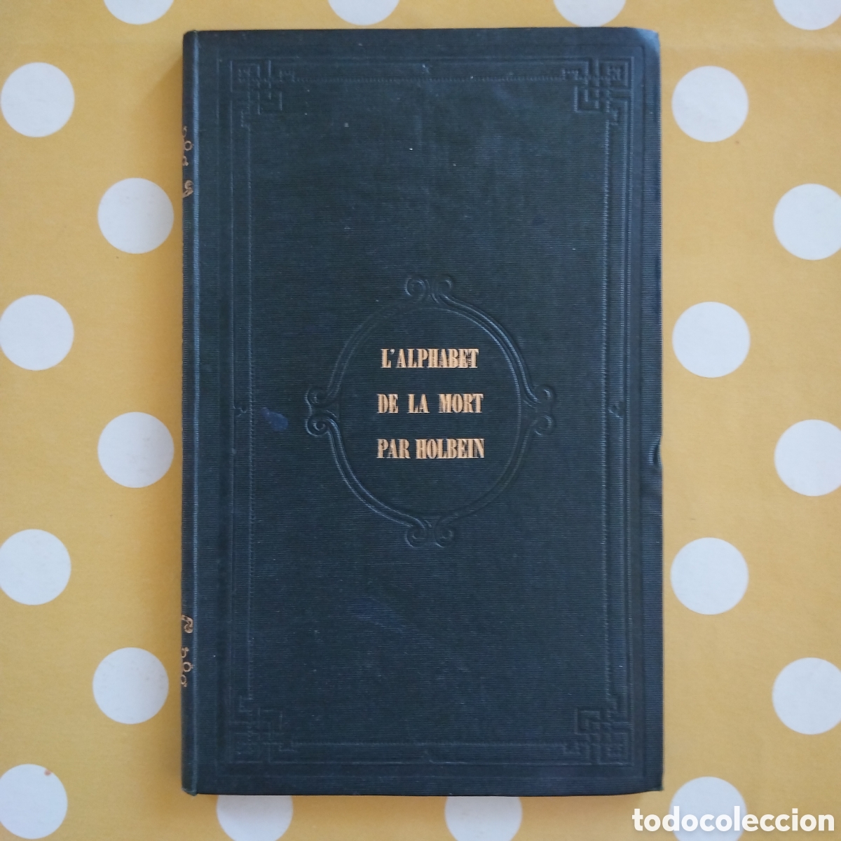Libros antiguos: L'ALPHABET DE LA MORT PAR HANS HOLBEIN ANATOLE DE MONTAIGLON EDWIN TROSS