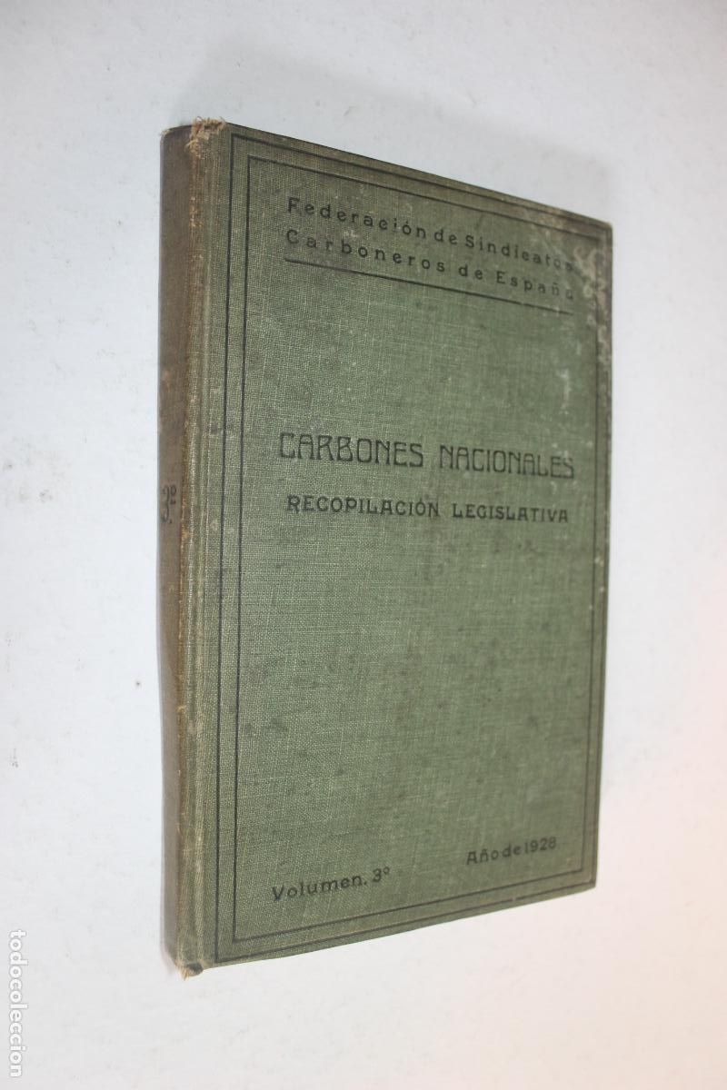Libros antiguos: Carbones Nacionales 1928 - Recopilaci&oacute;n Legislativa - Sindicatos Carboneros Espa&ntilde;a
