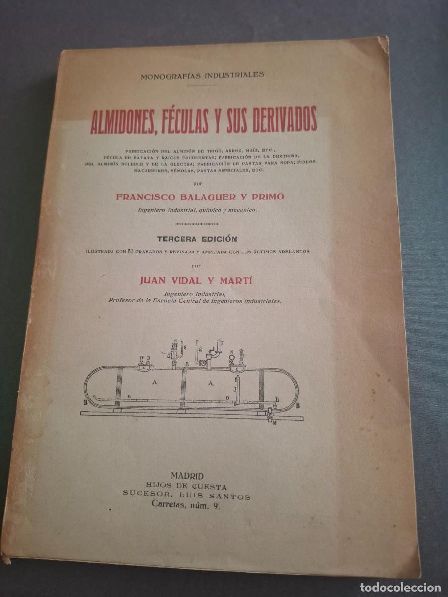 Libros antiguos: Almidones , f&eacute;culas y sus derivados - Fco Balaguer y Juan Vidal - 1918