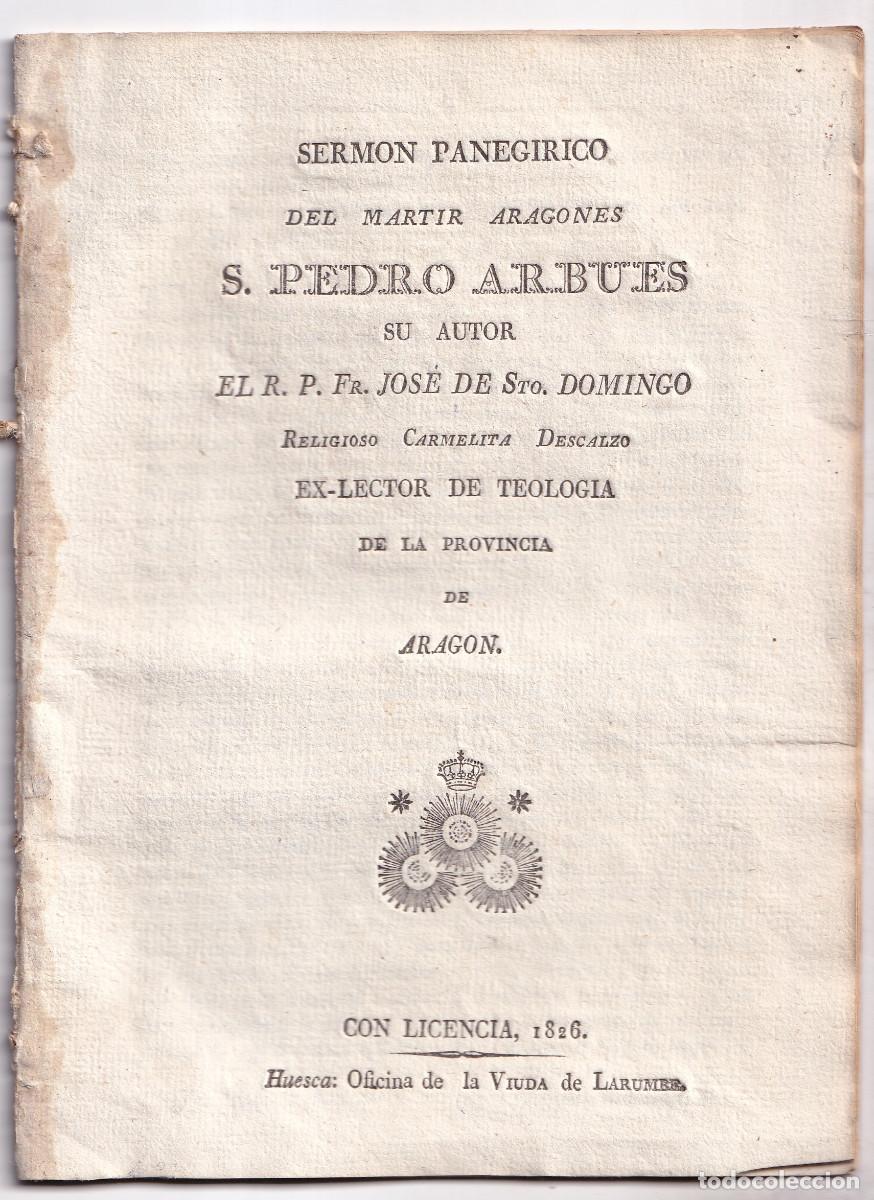 Libros antiguos: JOS&Eacute; DE SANTO DOMINGO: PANEG&Iacute;RICO DEL M&Aacute;RTIR ARAGON&Eacute;S SAN PEDRO ARBU&Eacute;S. 1826. &Eacute;PILA. ZARAGOZA
