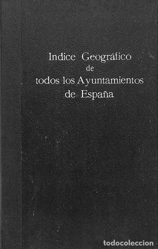 Libros antiguos: &Iacute;ndice Geogr&aacute;fico de todos los Ayuntamientos de Espa&ntilde;a - Francisco Sintes - Librer&iacute;a Sintes - 1910,