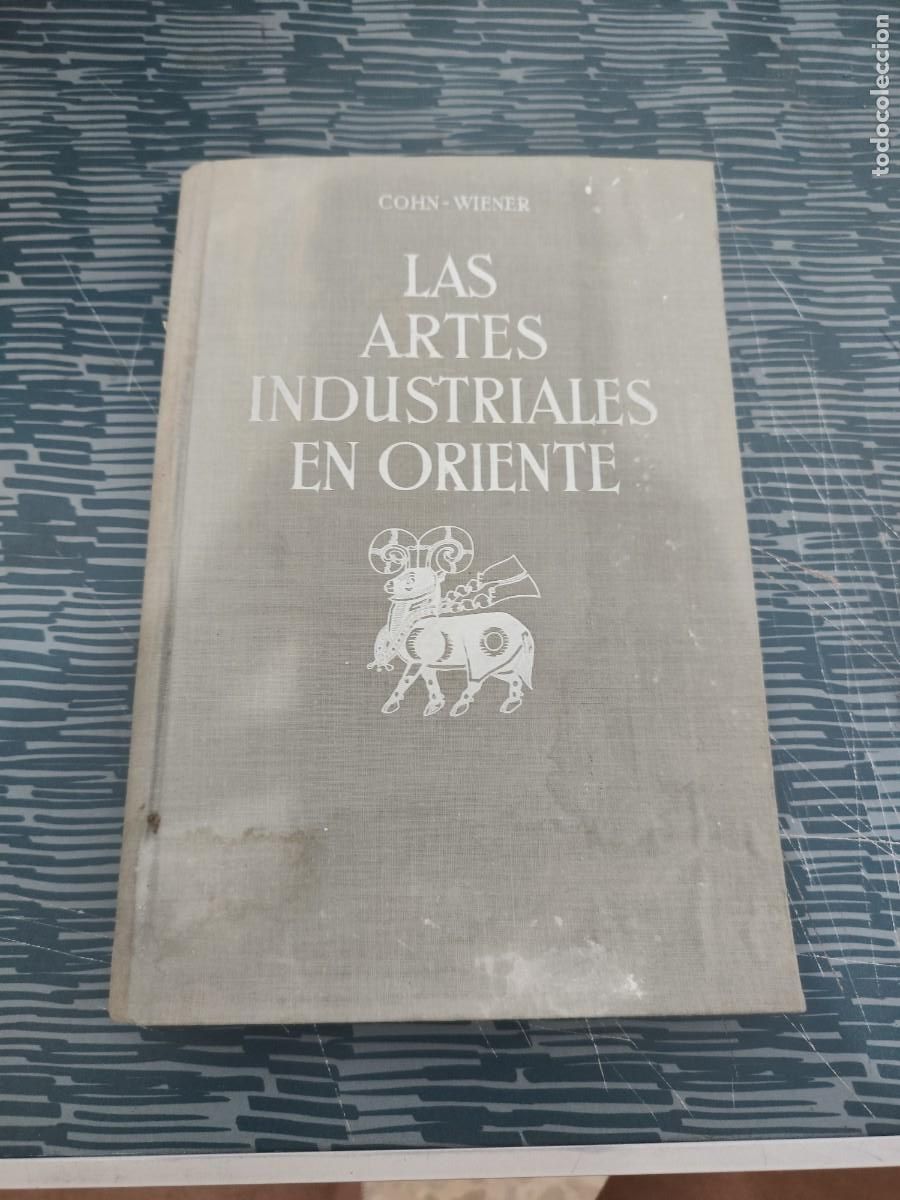 Libros antiguos: LAS ARTES INDUSTRIALES EN ORIENTE,DR.ERNESTO GOHN WEINER, GUSTAVO GILI EDITOR,1929,LEER.