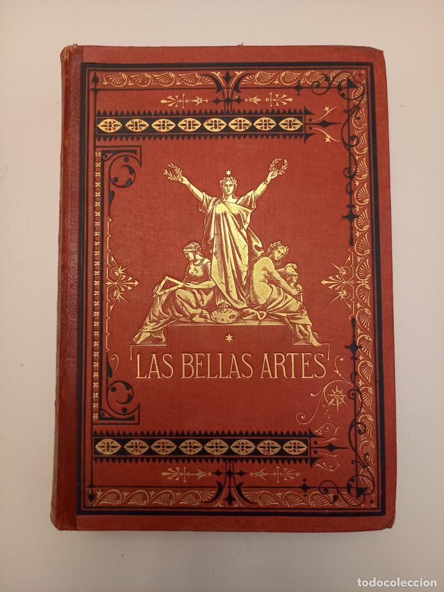 Libros antiguos: LAS BELLAS ARTES. Historia de la arquitectura, la escultura y la pintura - MAJARR&Eacute;S, J. (1881)