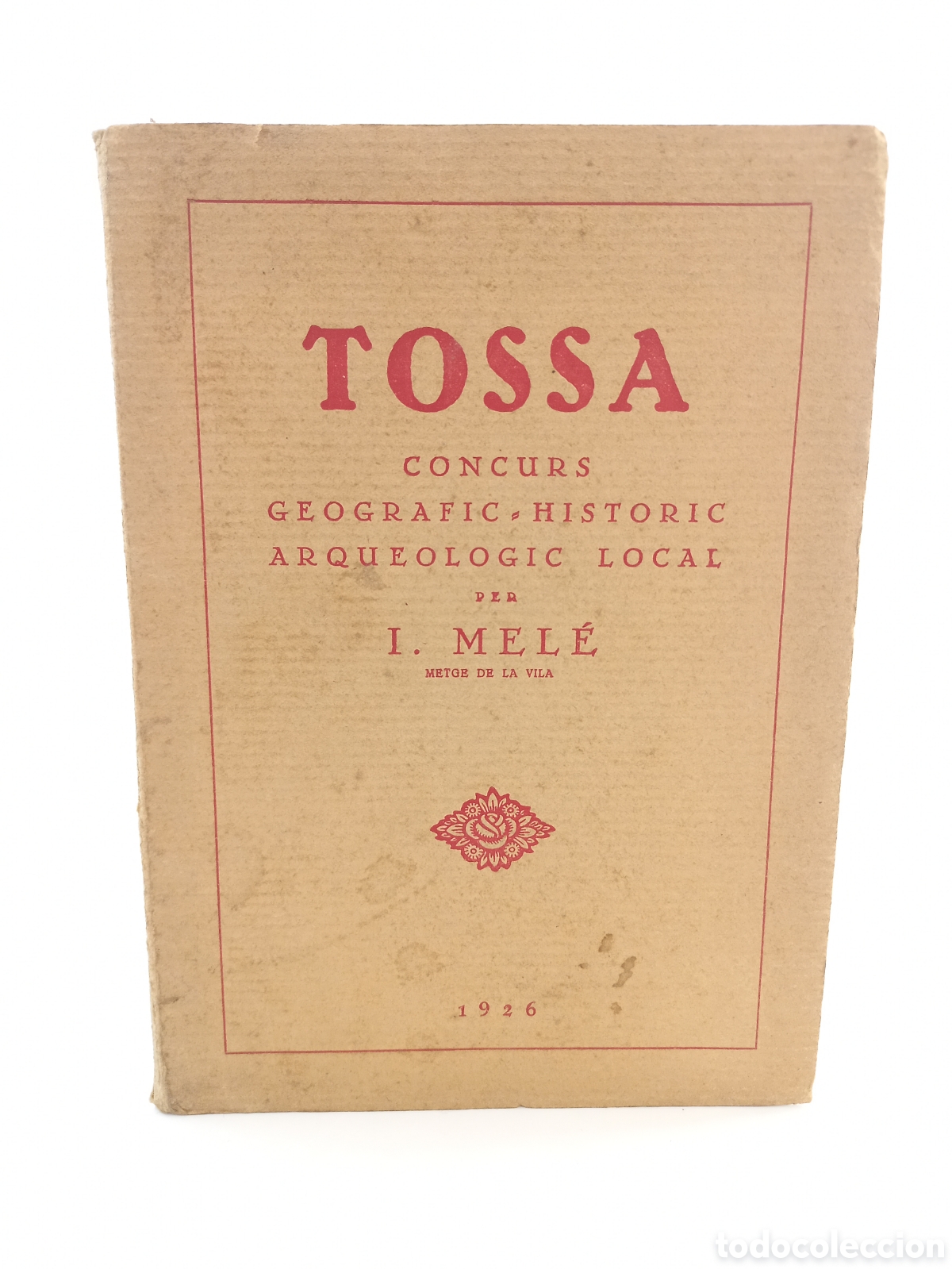 Libros antiguos: Tossa. Concurs Geografic-Historic Arqueologic Local. Mel&eacute;. Editorial Blandonia, 1926. Catal&aacute;n.