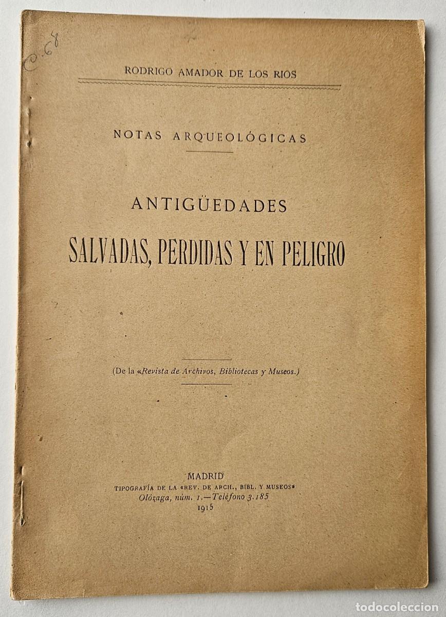Libros antiguos: Antiguedades Salvadas, Pedidas y en Peligro. Amador de los R&iacute;os, 1915.