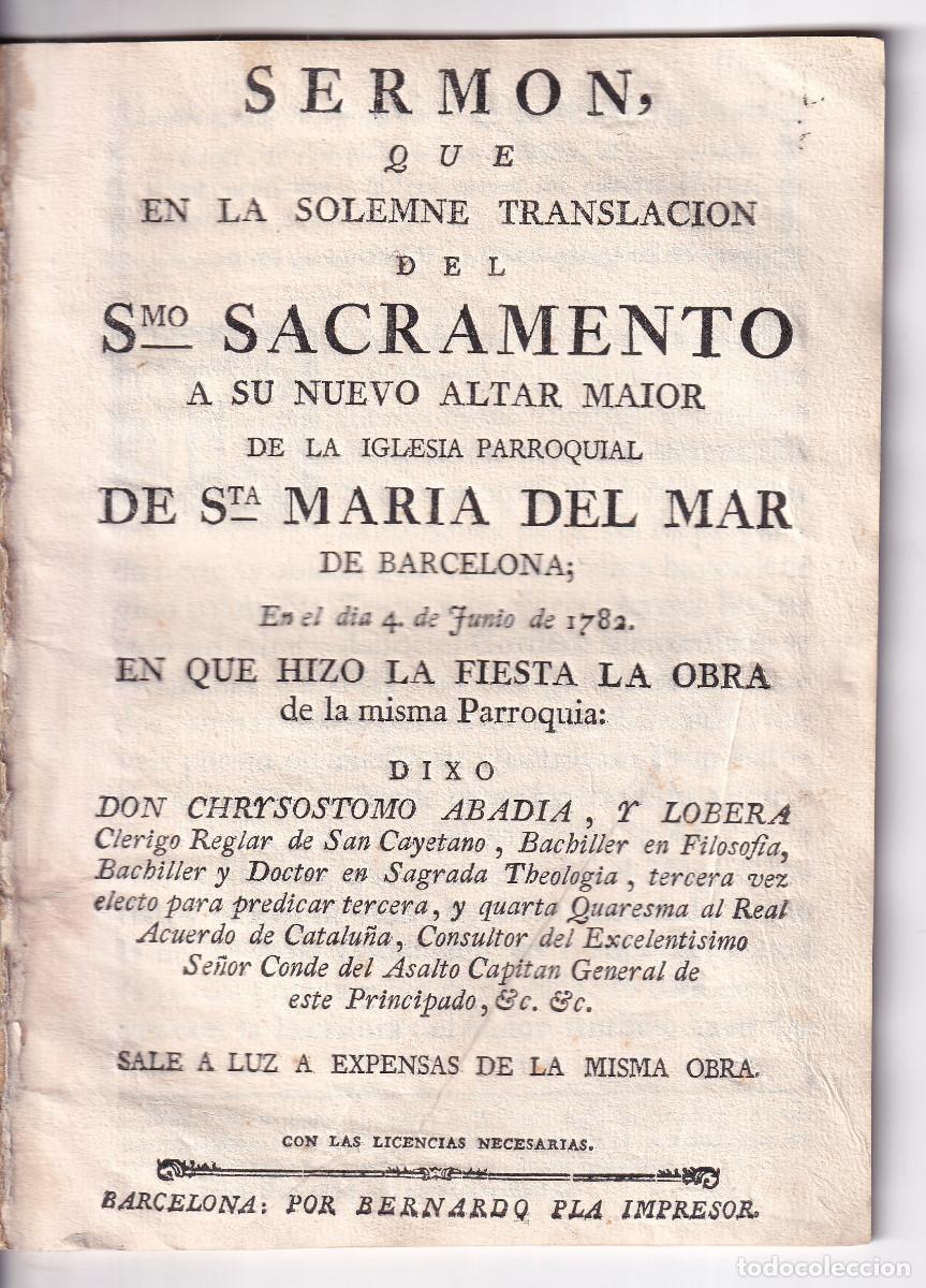 Libros antiguos: C. ABAD&Iacute;A Y LOBERA: SERM&Oacute;N DEL NUEVO ALTAR DE LA IGLESIA DE SANTA MAR&Iacute;A DEL MAR DE BARCELONA, 1782