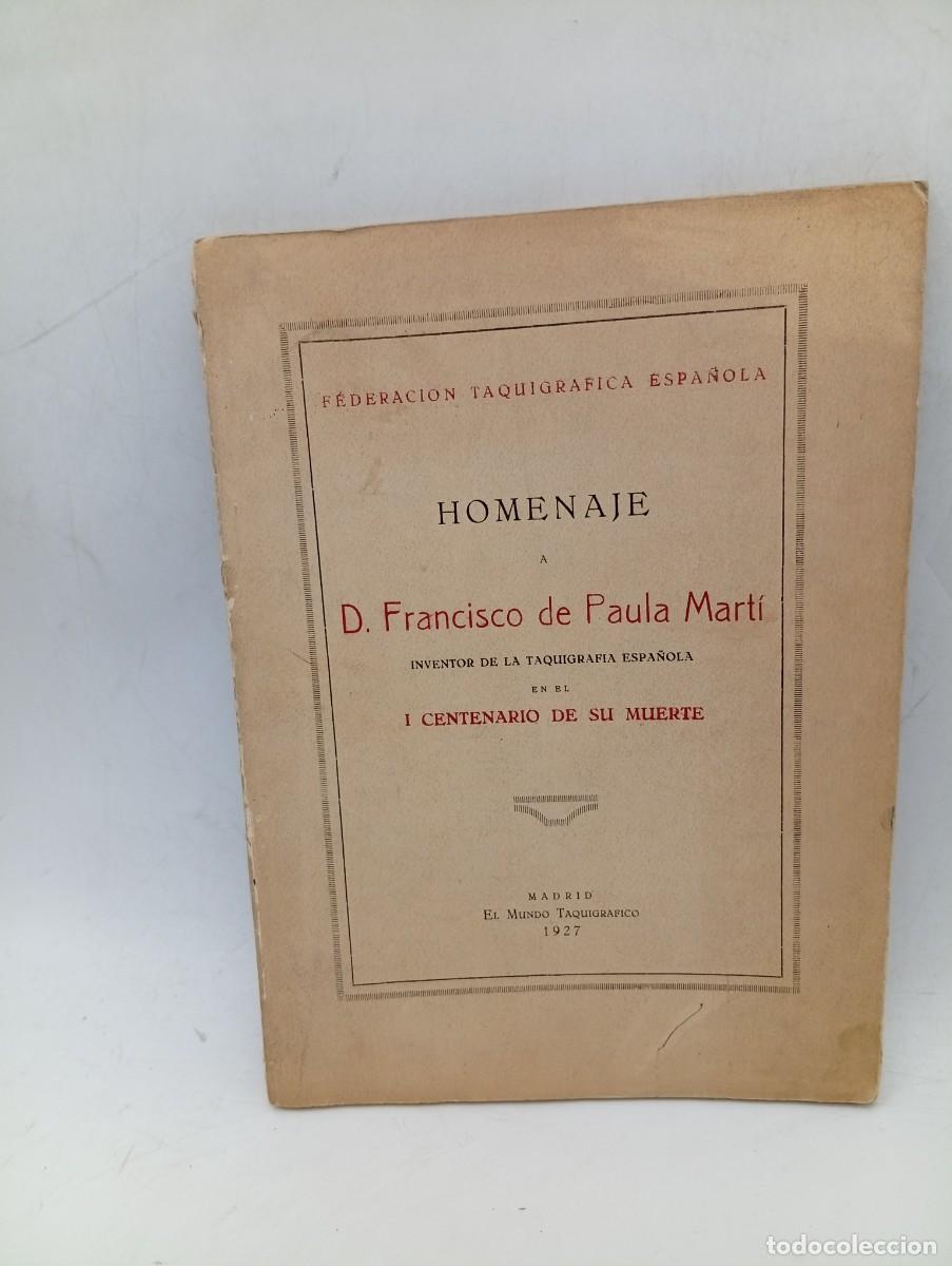 Libros antiguos: HOMENAJE A D. FRANCISCO DE PAULA MARTI. FEDERACION TAQUIGRAFICA ESPA&Ntilde;OLA. 1927. PAGS : 102.