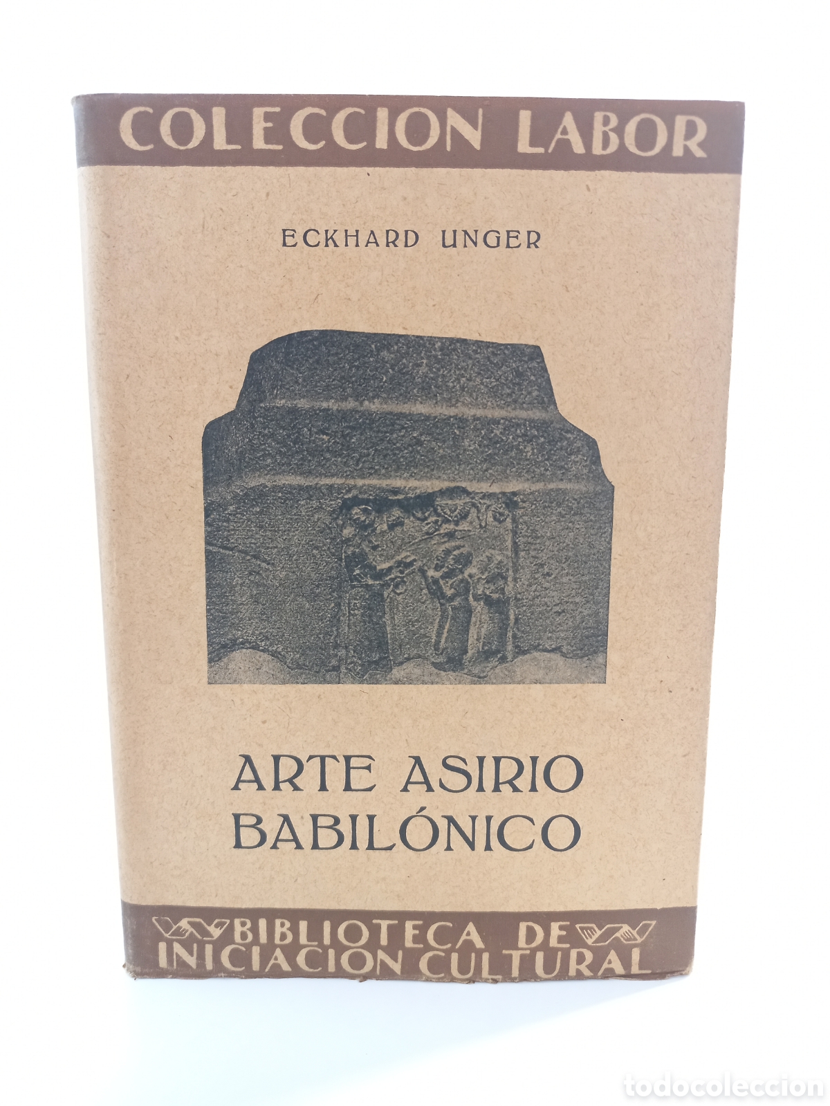 Libros antiguos: Arte Asirio Babilonico. Eckhard Unger. Labor, colecci&oacute;n Labor, primera edici&oacute;n, 1932. Ilustrado.