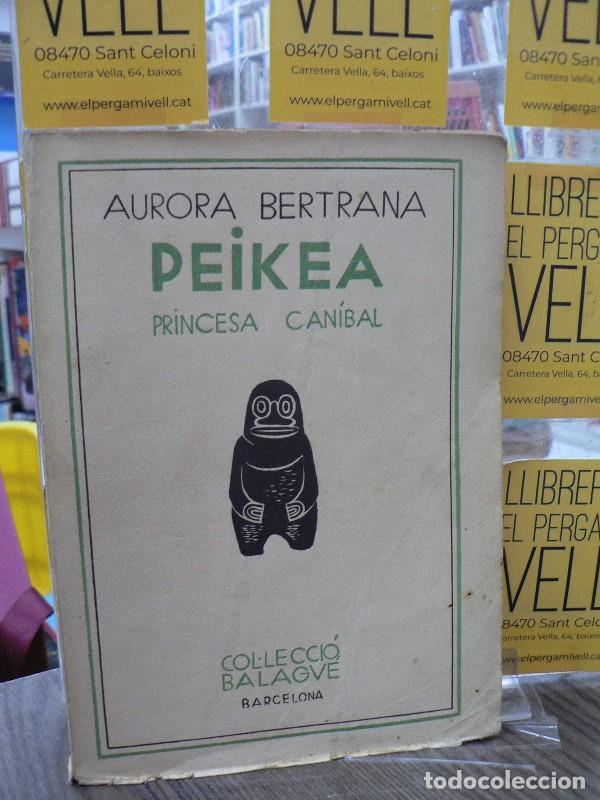 Libros antiguos: Peikea, princesa can&iacute;bal i altres contes oce&agrave;nics - Aurora Bertrana - Imp. La Ib&eacute;rica - 1934, 1&ordf; ed.