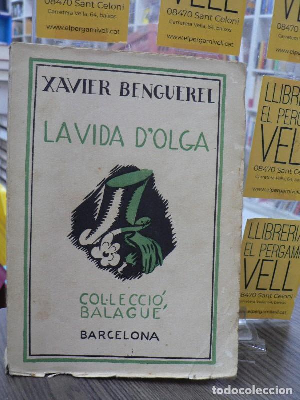 Libros antiguos: La vida d'Olga - Xavier Benguerel - Imp. La Ib&eacute;rica - 1934, 1&ordf; ed. - Balagu&eacute;