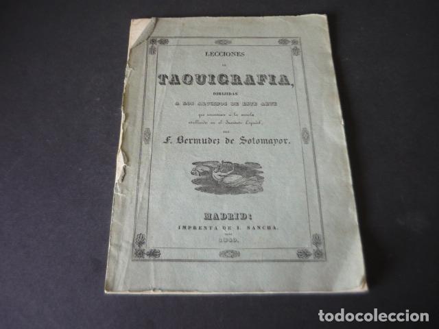 Libros antiguos: LECCIONES DE TAQUIGRAFIA F. BERMUDEZ DE SOTOMAYOR MADRID IMPRENTA DE SANCHA 1840 CALIGRAFIA