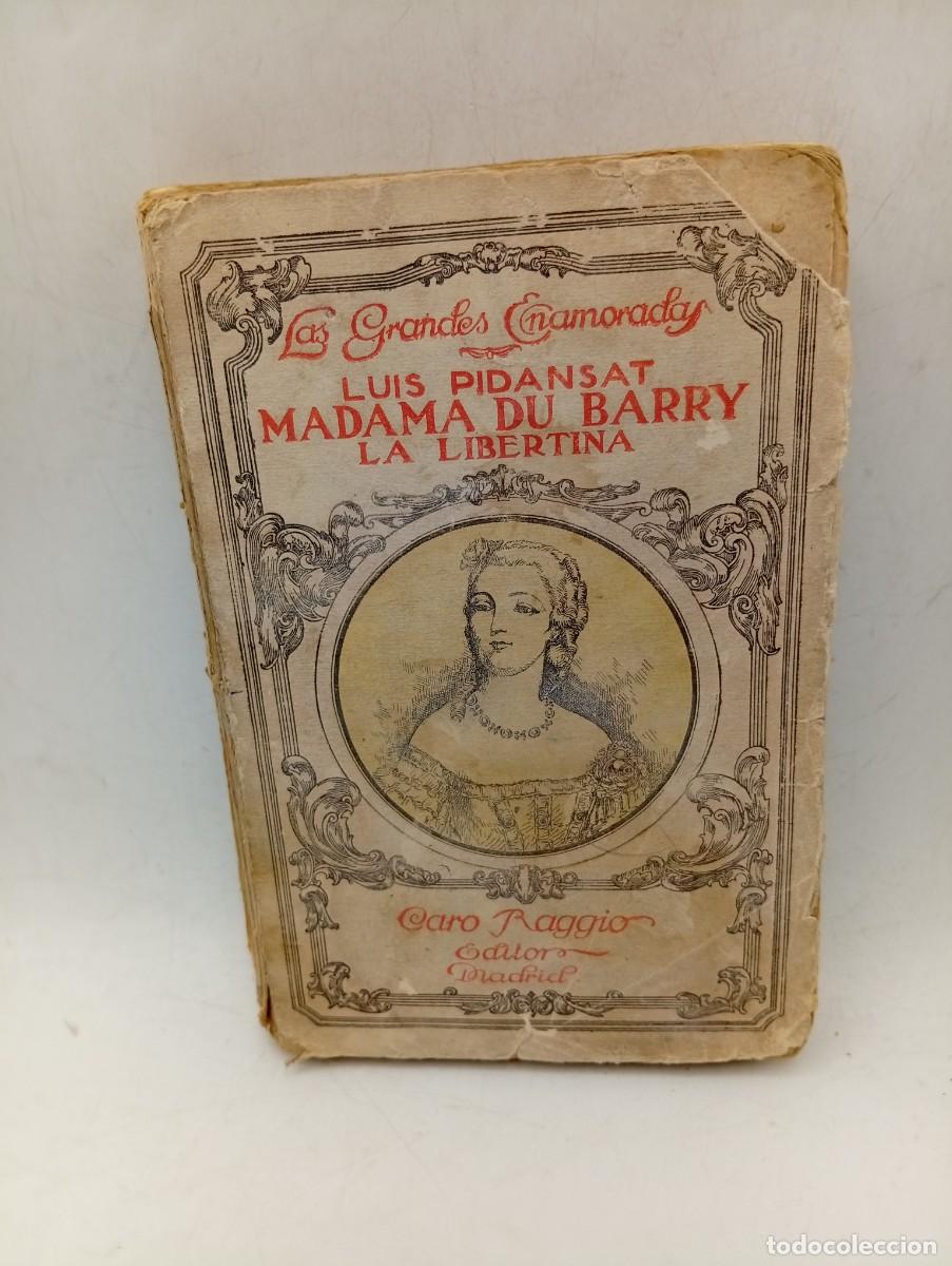 Libros antiguos: MADAMA DU BARRY. LA LIBERTINA. LUIS PIDANSAT. SIN FECHAR. PAGS : 248.