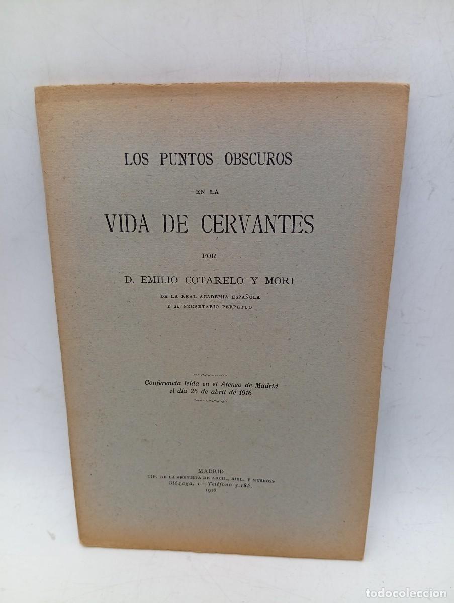Libros antiguos: LOS PUNTOS OBSCUROS EN LA VIDA DE CERVANTES. EMILIO COTARELO Y MORI. 1916. PAGS : 55. INTONSO.