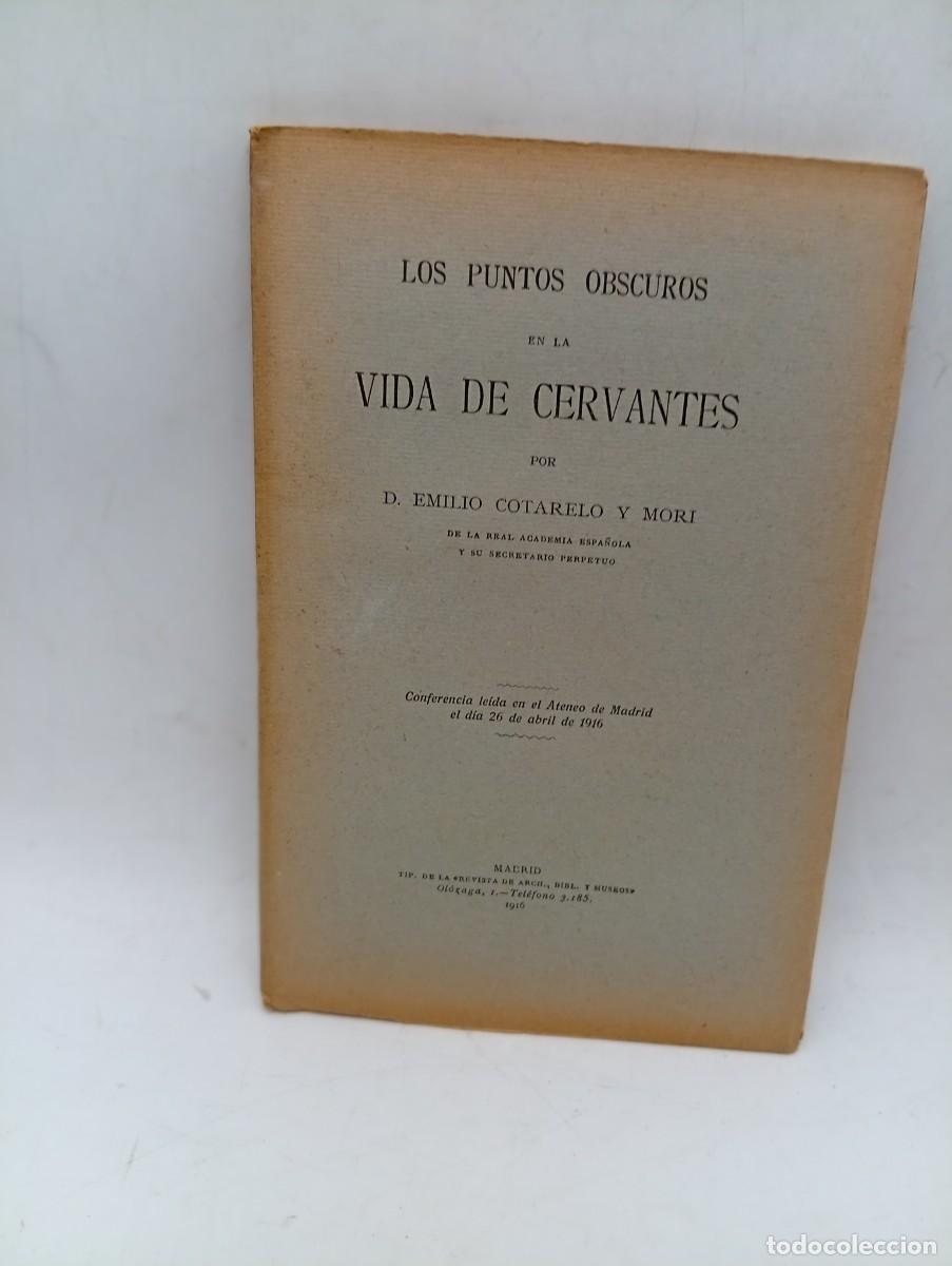 Libros antiguos: LOS PUNTOS OBSCUROS EN LA VIDA DE CERVANTES. EMILIO COTARELO Y MORI. 1916. PAGS : 55. INTONSO.