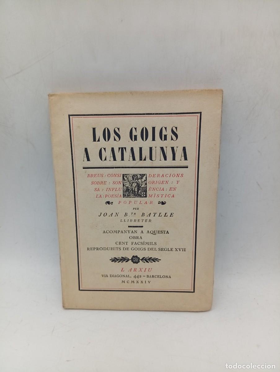 Libros antiguos: LOS GOIGS A CATALUNYA. JOAN BTA. BATLLE. 1924. PAGS: 128.