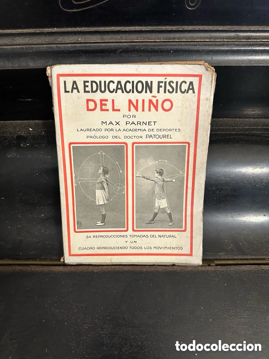Libros antiguos: libro antiguo se titula &rdquo;La Educaci&oacute;n F&iacute;sica del Ni&ntilde;o&rdquo; y fue escrito por Max Parnet
