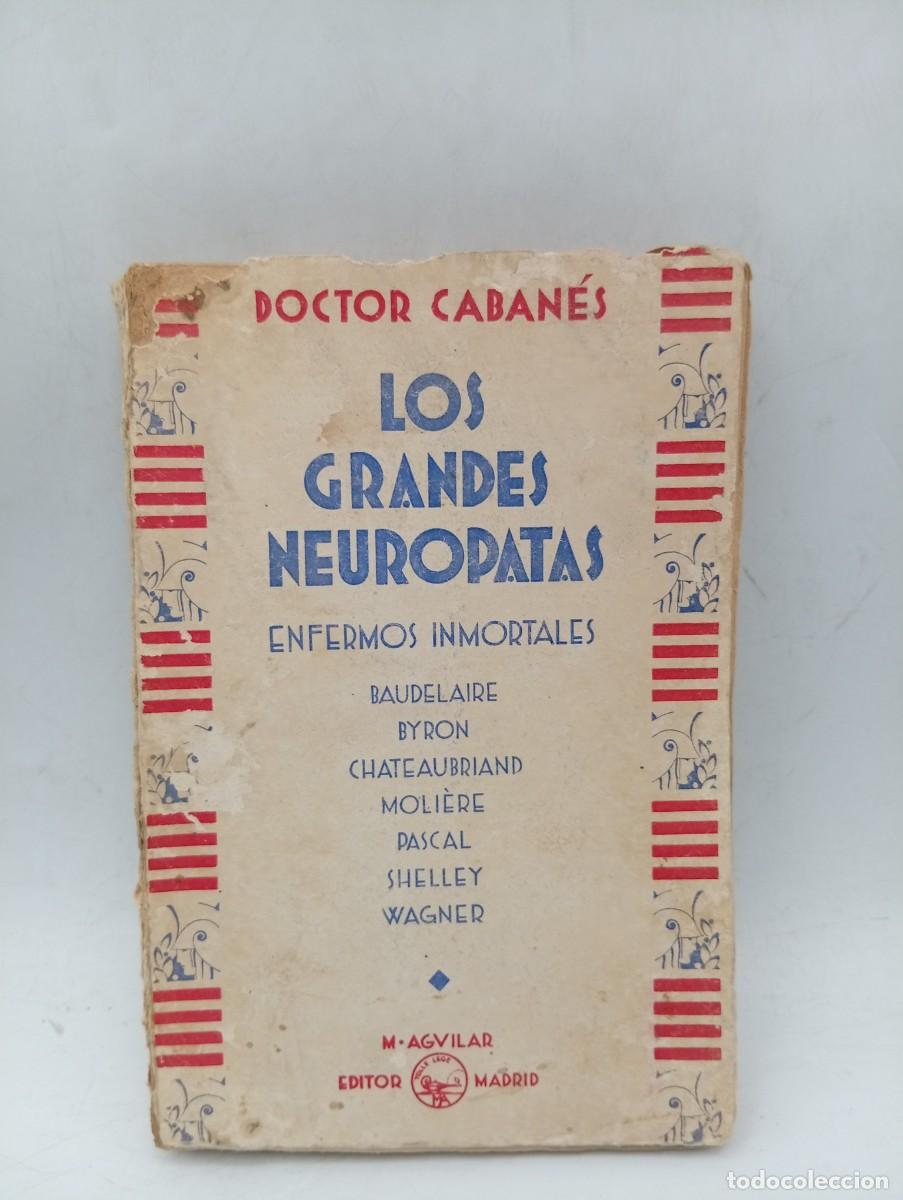 Libros antiguos: LOS GRANDES NEUROPATAS. INFORMES INMORTALES. DR. CABANES. M. AGUILAR, EDITOR. 1931. PAGS: 264.