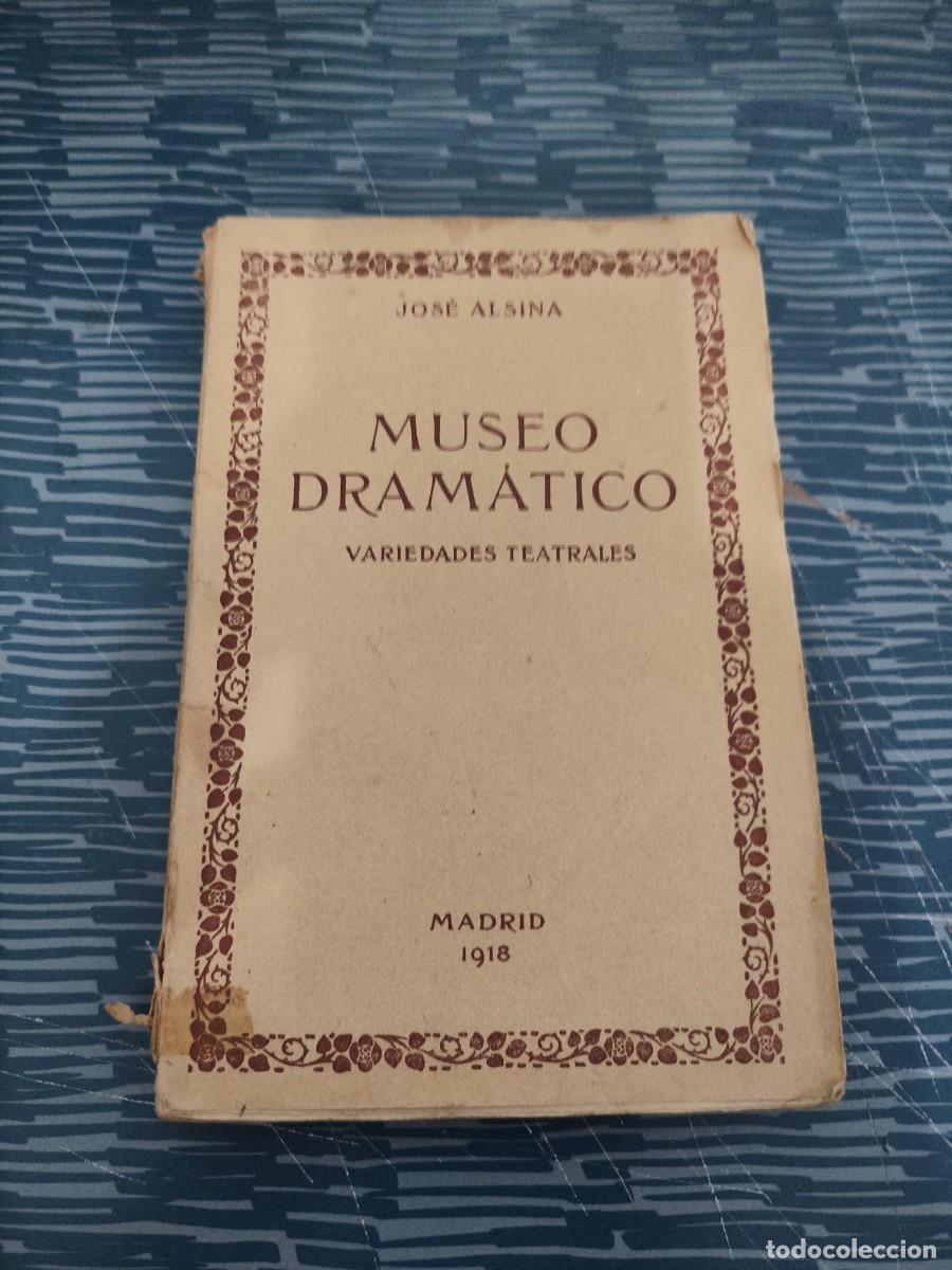 Libros antiguos: MUSEO DRAM&Aacute;TICO,VARIEDADES TEATRALES,JOSE ALSINA, MADRID,1918,339 PAGINAS.