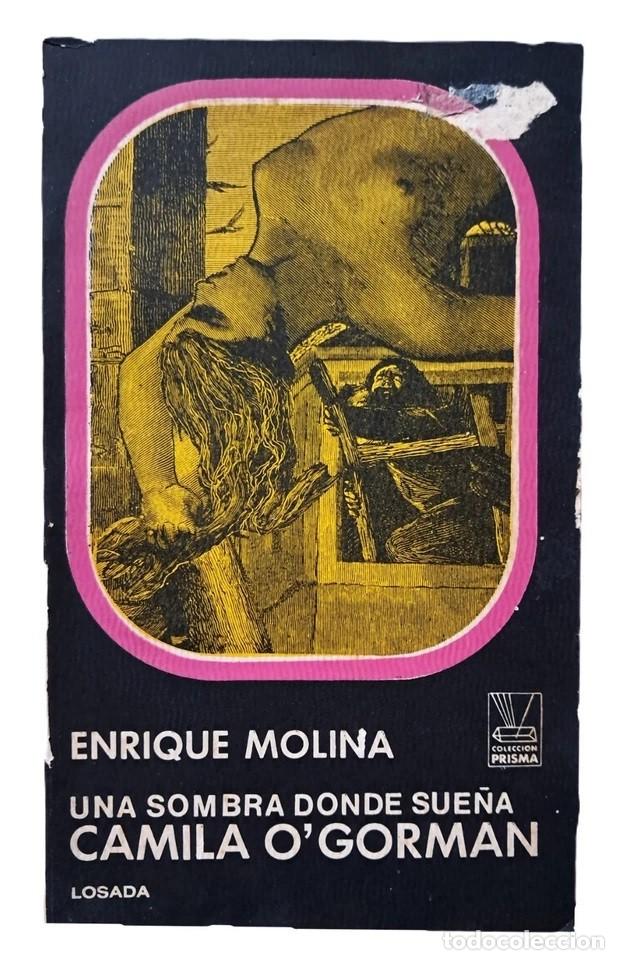 Libros antiguos: Molina, Enrique - Una sombra donde sue&ntilde;a Camila O&rsquo;Gorman - 1&deg; Edici&oacute;n - (1973)