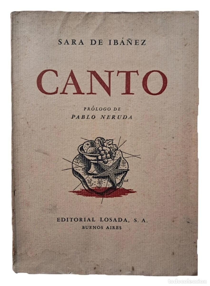 Libros antiguos: Sara de Ib&aacute;&ntilde;ez - Canto - Pr&oacute;logo de Pablo Neruda - Primera Edici&oacute;n - (1940)