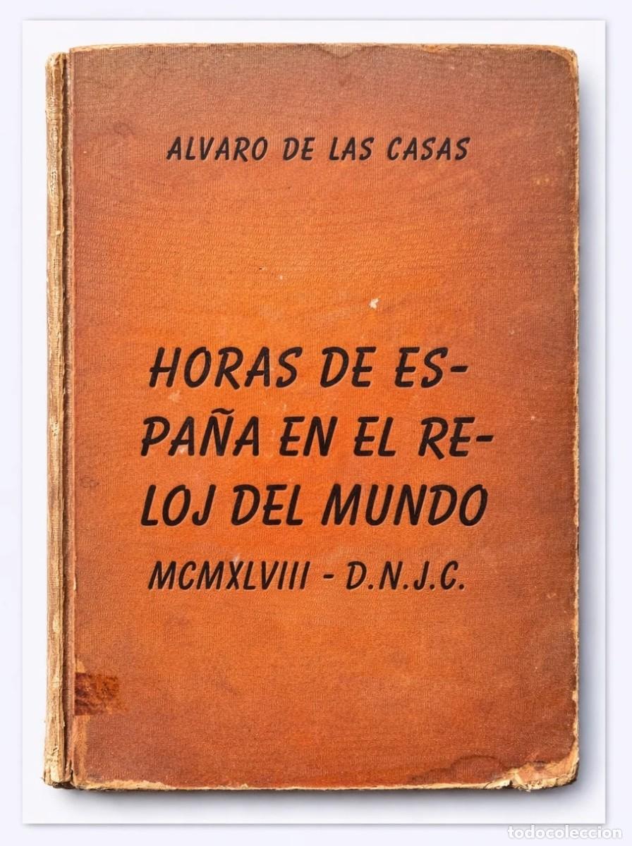 Libros antiguos: De las Casas, &Aacute;lvaro - Horas de Espa&ntilde;a en el reloj del mundo - (1948) - FIRMADO