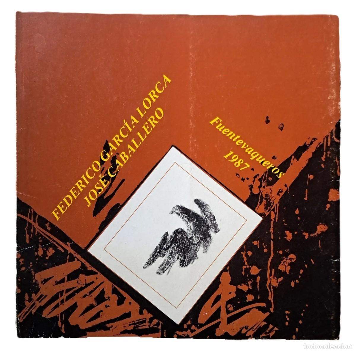 Libros antiguos: Federico Garc&iacute;a Lorca / Jos&eacute; Caballero - Fuentevaqueros - (1987)