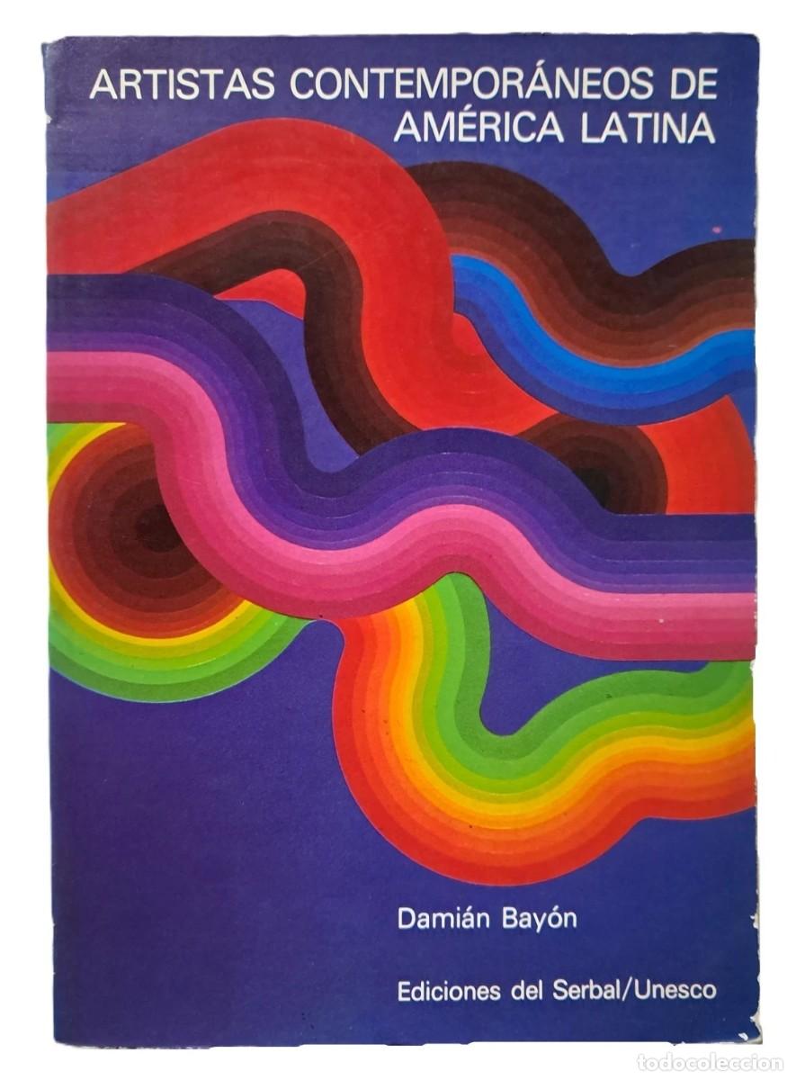 Libros antiguos: Bay&oacute;n, Dami&aacute;n - Artistas Contempor&aacute;neos de Am&eacute;rica Latina - 1&deg; Edici&oacute;n - (1981)