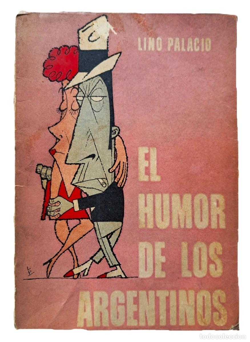 Libros antiguos: Palacio, Lino - El Humor de los Argentinos - Primera Edici&oacute;n - (1964) - FIRMADO