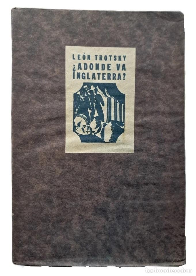 Libros antiguos: Trotsky, Le&oacute;n - &iquest;Ad&oacute;nde va Inglaterra? - Gabriel Maroto - (1927) - Foto 1