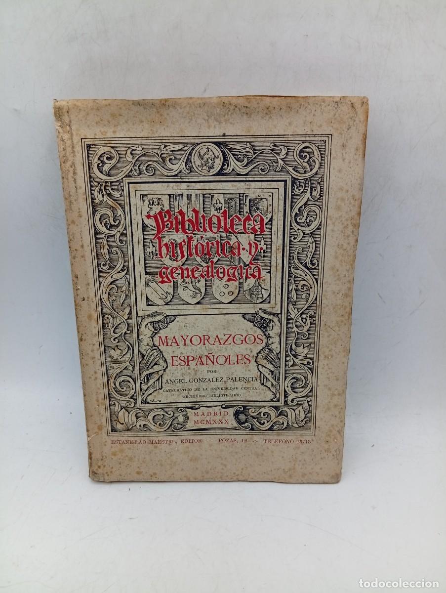 Libros antiguos: MAYORAZGOS ESPA&Ntilde;OLES. ANGEL GONZALEZ PALENCIA. ESTANISLAO MAESTRE, EDITOR. MADRID. 1930. PAGS : 347.