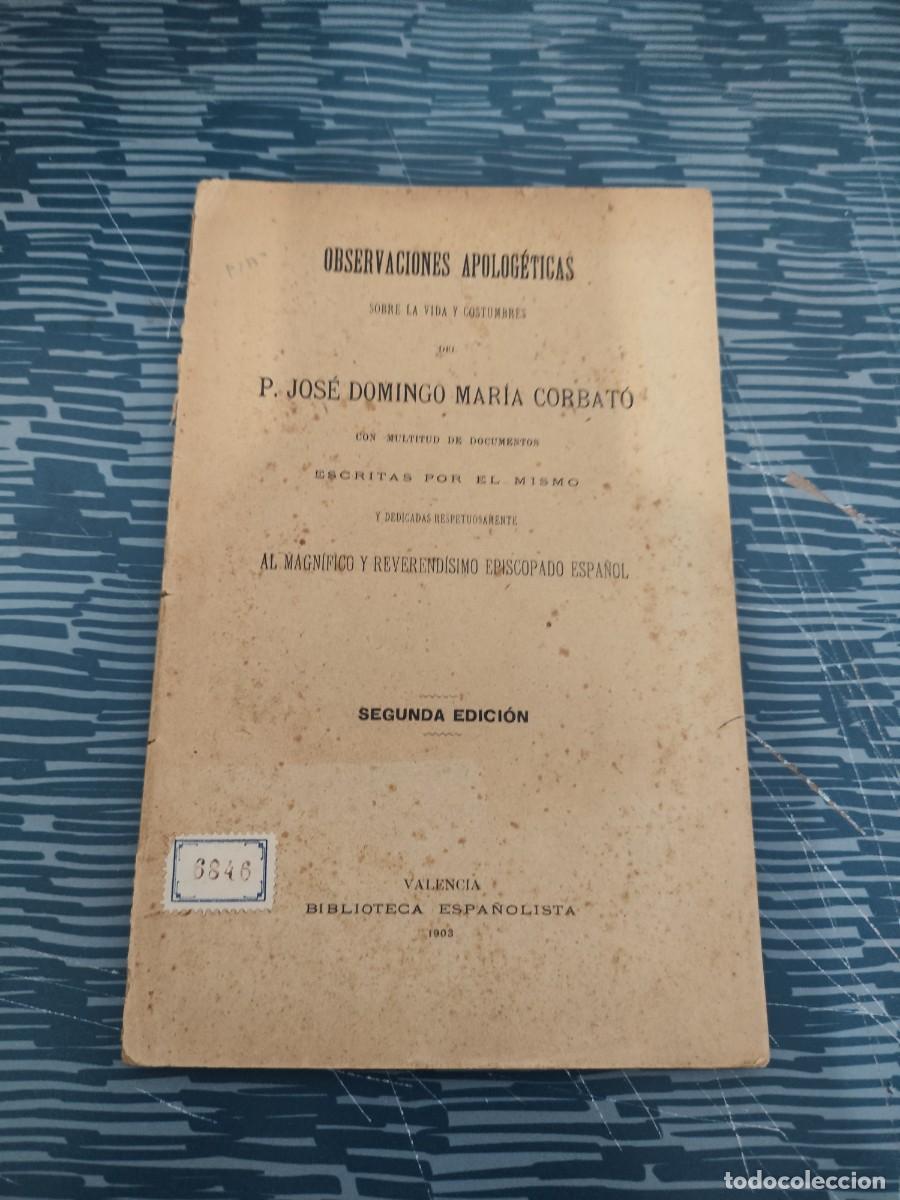 Libros antiguos: OBSERVACIONES APOLOGETICAS SOBRE LA VIDA Y COSTUMBRES DEL P.JOSE DOMINGO MARIA CORBATO,1903,90 PAG.