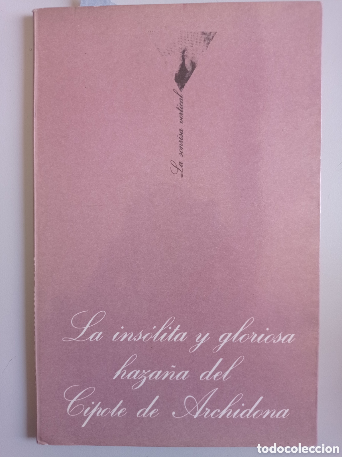 Libros antiguos: CAMILO JOS&Eacute; CELA. LA INS&Oacute;LITA Y GLORIOSA HAZA&Ntilde;A DEL CIPOTE DE ARCHIDONA.