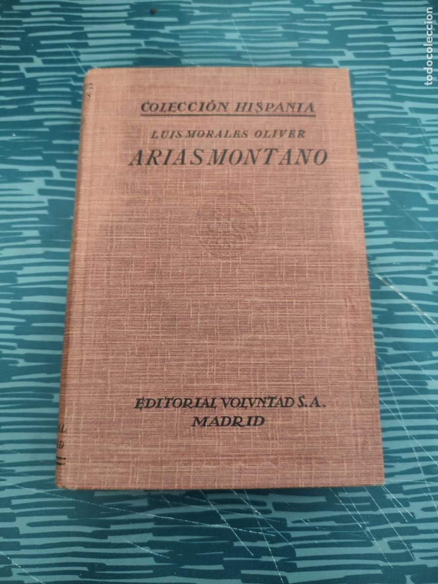 Libros antiguos: ARIAS MONTANO Y LA POL&Iacute;TICA DE FELIPE II EN FLANDES,VOL. IV,LUIS MORALES OLIVER, EDIT.VOLUNTAD,1927.