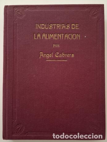 Libros antiguos: INDUSTRIAS DE LA ALIMENTACION de Angel Cabrera